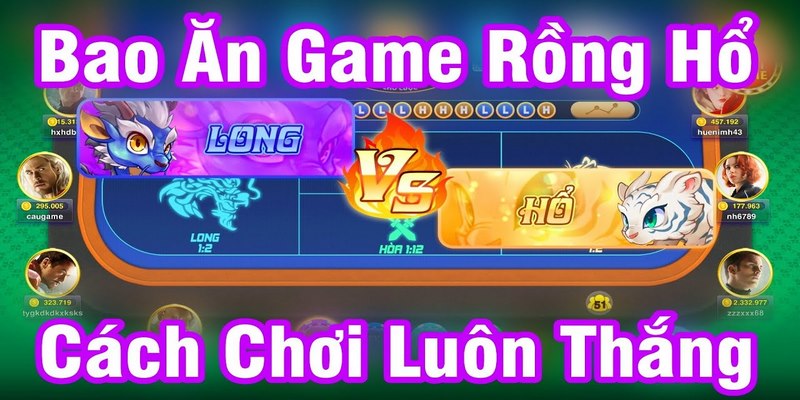 Cao thủ bật mí cách chơi rồng hổ luôn thắng