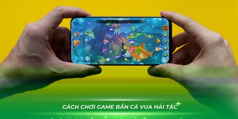 Hướng dẫn chi tiết cách chơi game bắn cá Vua Hải Tặc