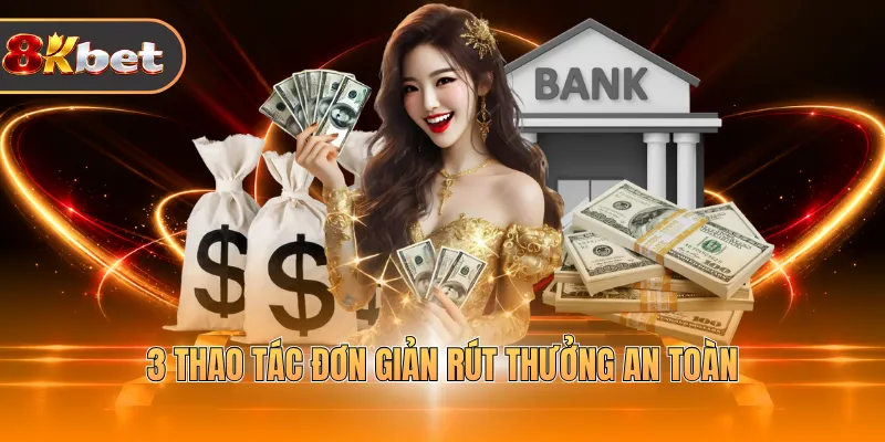 3 thao tác đơn giản rút thưởng an toàn