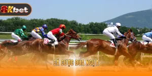 Cá Cược Đua Ngựa - Hình Thức Giải Trí Hấp Dẫn Tại 8Kbet