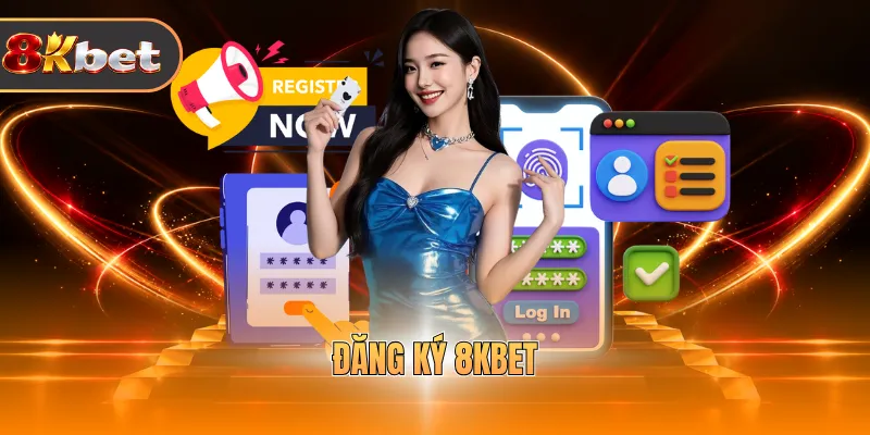Đăng Ký 8KBET - Chi Tiết 4 Bước Tạo Tài Khoản Cực Nhanh