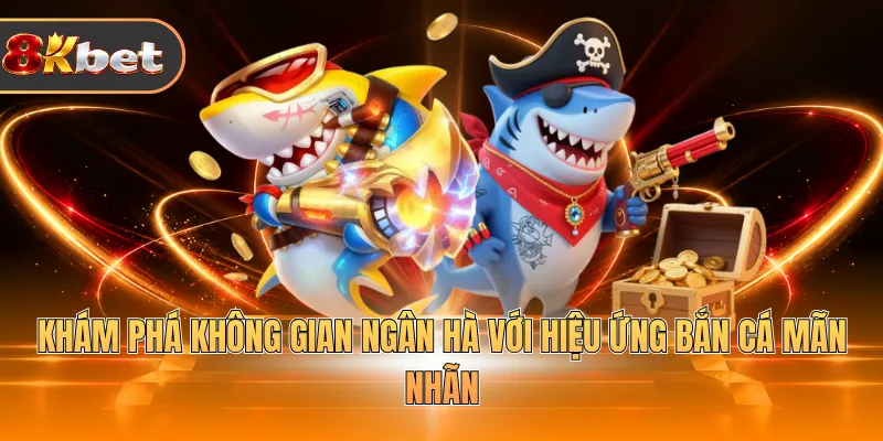 Khám phá không gian ngân hà với hiệu ứng bắn cá mãn nhãn 