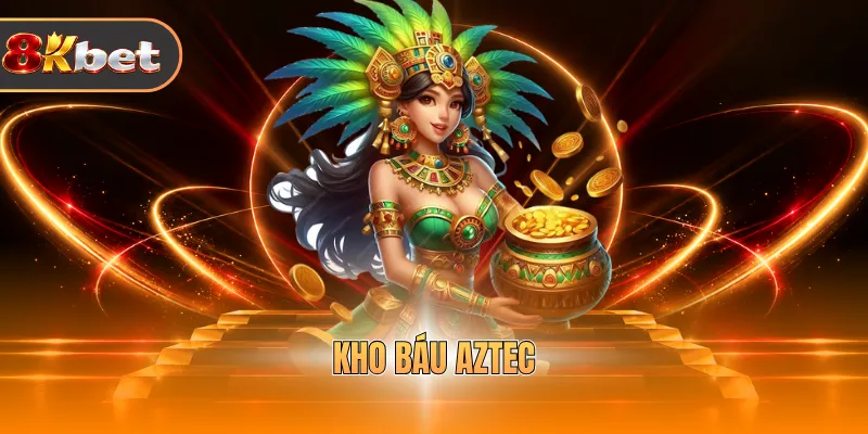 Kho Báu Aztec - Siêu Phẩm Săn Jackpot Khủng Mỗi Ngày