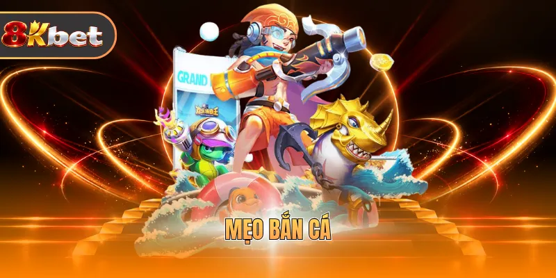 Mẹo Bắn Cá - Tổng Hợp Cách Chơi Bách Trúng Bách Thắng