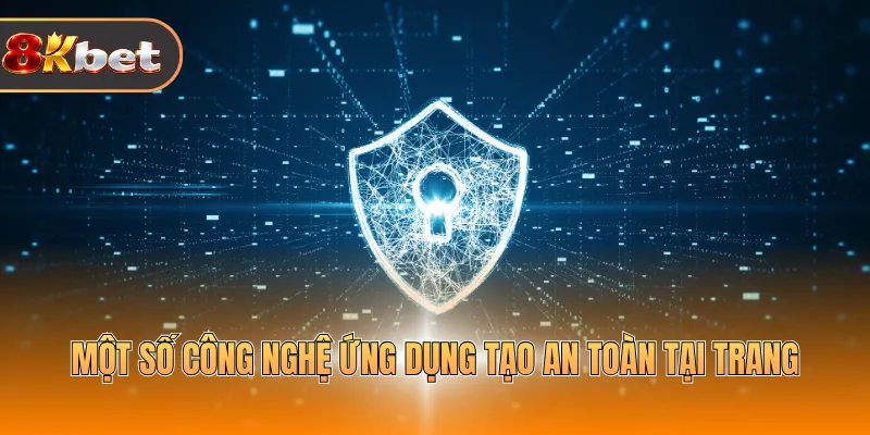 Một số công nghệ ứng dụng tạo an toàn tại trang