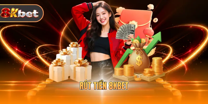 Rút Tiền 8KBET - Điều Kiện Và Hướng Dẫn Mới Nhất 2026
