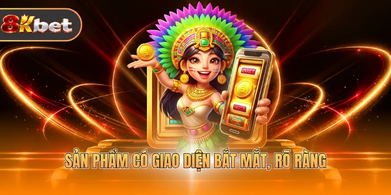 Sản phẩm có giao diện bắt mắt, rõ ràng