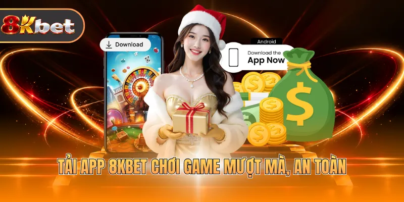 Tải app 8KBET chơi game mượt mà, an toàn