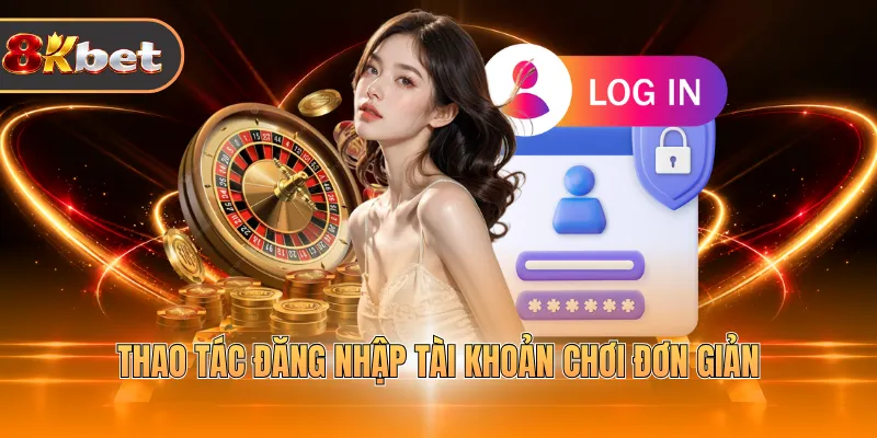 Thao tác đăng nhập tài khoản chơi đơn giản