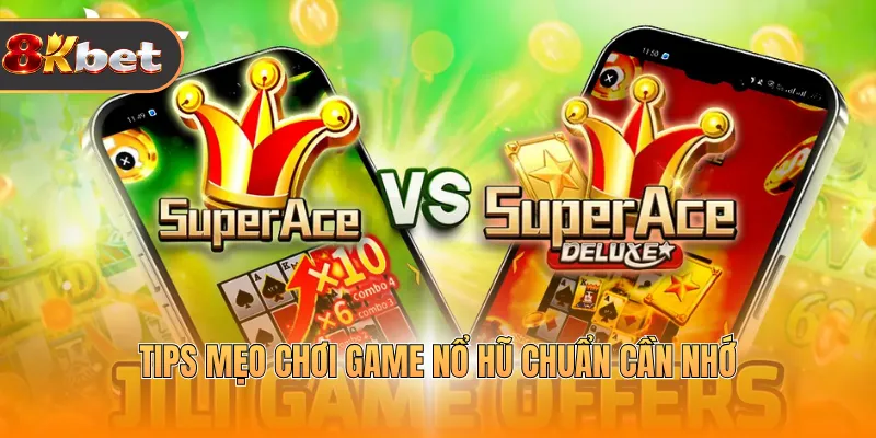 Tips mẹo chơi game nổ hũ chuẩn cần nhớ